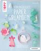 Boek "Frühlingsleichte Papiergirlanden" (kreativ.kompakt)