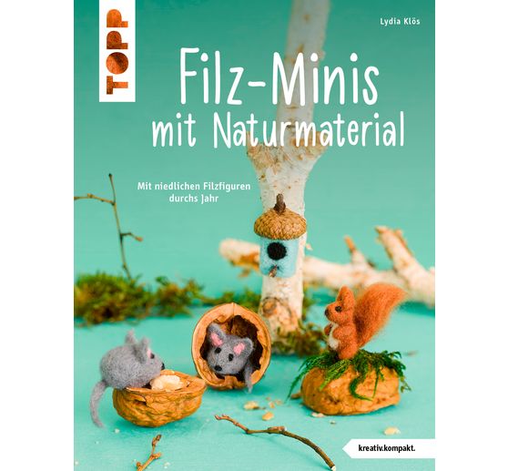 Livre « Filz-Minis mit Naturmaterial (kreativ.kompakt) » 