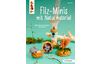 Livre « Filz-Minis mit Naturmaterial (kreativ.kompakt) » 