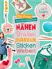 Buch "Die Kinder-Handarbeitsschule: N&auml;hen, Stricken, H&auml;keln, Sticken, Weben"